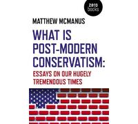 Matthew McManus What Is Post-Modern Conservatism (Tascabile)
