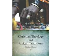 Matthew Michael Christian Theology and African Traditions (Tascabile)