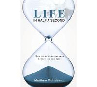 Matthew Michalewicz Life in Half a Second (Tascabile)