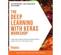Matthew Moocarme Mahla Abdolahnejad Rite The Deep Learning with Kera (Tascabile)