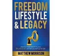 Matthew Morrison Freedom, Lifestyle & Legacy (Tascabile)