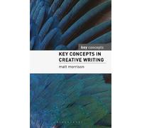 Matthew Morrison Key Concepts in Creative Writing (Tascabile) Key Concepts