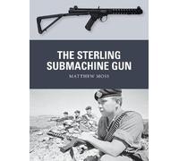 Matthew Moss The Sterling Submachine Gun (Tascabile) Weapon