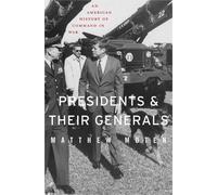 Matthew Moten Presidents and Their Generals (Copertina rigida)