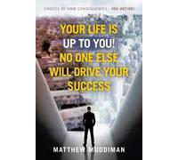 Matthew Muddima Your Life is Up to You No One Else Will Drive Your (Tascabile)