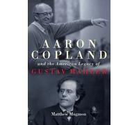 Matthew Mugmon Aaron Copland and the American Legacy of Gusta (Copertina rigida)