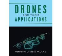 Matthew N O Sadiku P E Drones and Their Applications (Tascabile)