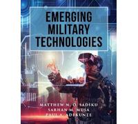 Matthew N O Sadiku Sarhan M Musa Paul A Ad Emerging Military Techno (Tascabile)