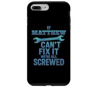 Matthew Nome Se Cant Fix It Matt Marito Handy Man Builder Custodia per iPhone 7 Plus/8 Plus