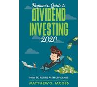 Matthew O Jacobs Beginners Guide to Dividend Investing 2020 (Tascabile)