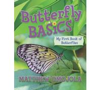 Matthew Omojola Butterfly Basics (Tascabile) Butterfly Life Lessons