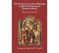 Matthew P Hazel The Prayers over the Offerings in the Post-Vatican I (Tascabile)