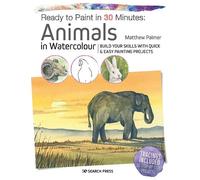 Matthew Palmer Ready to Paint in 30 Minutes: Animals in Watercolour (Tascabile)
