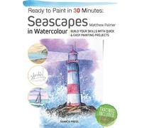 Matthew Palmer Ready to Paint in 30 Minutes: Seascapes (Tascabile)