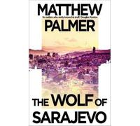 Matthew Palmer The Wolf of Sarajevo (Tascabile)