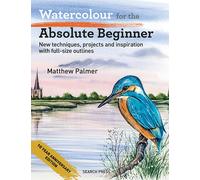 Matthew Palmer Watercolour for the Absolute Beginner (Tascabile)