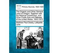 Matthew Paul Deady Lafayette The Organic and Other General Laws of O (Tascabile)