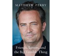 Matthew Perry Friends, Lovers, and the Big Terrible Thing (Tascabile)