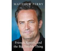 Friends, Lovers and the Big Terrible Thing – Il potente memoir della amata star di Friends