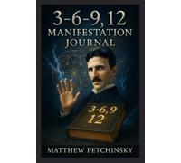 Matthew Petchinsky 3-6-9, 12 Manifestation Journal (Tascabile)