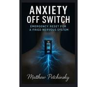Matthew Petchinsky Anxiety Off Switch (Tascabile) Apophis Health
