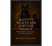 Matthew Petchinsky Bastet's Wealth and Fortune Magick (Tascabile)