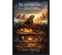 Matthew Petchinsky Burrowing into History (Tascabile)