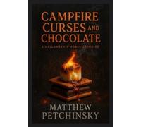 Matthew Petchinsky Campfire Curses and Chocolate (Tascabile)