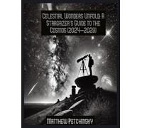 Matthew Petchinsky Celestial Wonders Unfold (Tascabile)