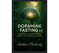 Matthew Petchinsky Dopamine Fasting 2.0 (Tascabile) Apophis Nexus