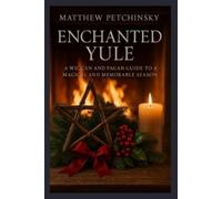 Matthew Petchinsky Enchanted Yule (Tascabile) Apophis's Magick