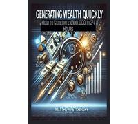 Matthew Petchinsky Generating Wealth Quickly (Tascabile)