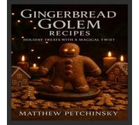 Matthew Petchinsky Gingerbread Golem Recipes (Tascabile)