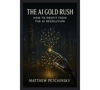 The AI Gold Rush: How to Profit from the AI Revolution
