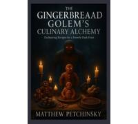 Matthew Petchinsky The Gingerbread Golem's Culinary Alchemy (Tascabile)