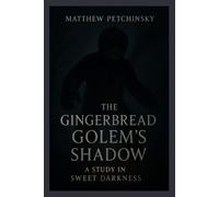 Matthew Petchinsky The Gingerbread Golem's Shadow (Tascabile) Apophis's Cryptid