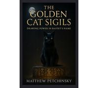 Matthew Petchinsky The Golden Cat Sigils (Tascabile) Apophis's Magick