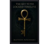 Matthew Petchinsky The Key to the Locked Timeline (Millennium Key) (Tascabile)