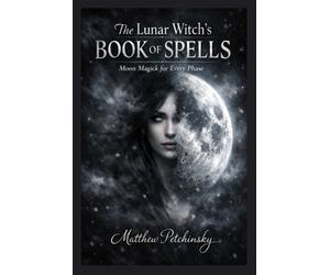 Matthew Petchinsky The Lunar Witch's Book of Spells (Tascabile)
