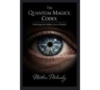 Matthew Petchinsky The Quantum Magick Codex (Tascabile)