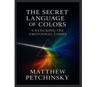 Matthew Petchinsky The Secret Language of Colors (Tascabile) Apophis Nexus