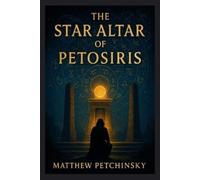 Matthew Petchinsky The Star Altar of Petosiris (Tascabile) Apophis Cthulhu
