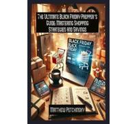 The Ultimate Black Friday Prepper's Guide: Mastering Shopping Strategies and Savings