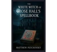 Matthew Petchinsky The White Witch of Rose Hall's SpellBook (Tascabile)