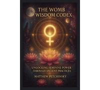 Matthew Petchinsky The Womb Wisdom Codex (Tascabile) Apophis Mother's Day