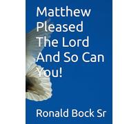 Matthew Pleased The Lord And So Can You!