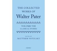 Matthew Potolsk The Collected Works of Walter Pater: Classica (Copertina rigida)