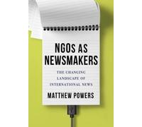 Matthew Powers NGOs as Newsmakers (Copertina rigida)