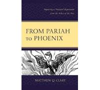 Matthew Q. Clary From Pariah to Phoenix (Copertina rigida)