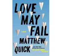 Matthew Quick Love May Fail (Copertina rigida)